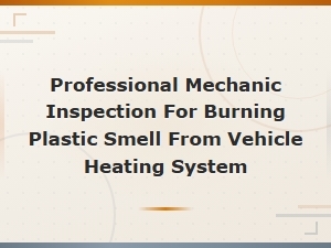Heater Core Inspection for Burning Plastic Smell in Vehicle Heating System
